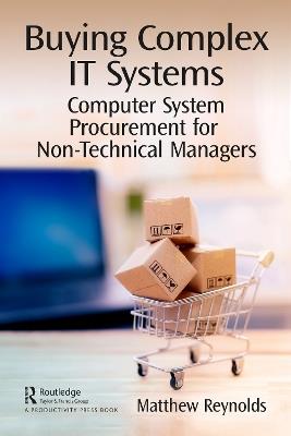 Buying Complex IT Systems: Computer System Procurement for Non-Technical Managers - Matthew Reynolds - cover