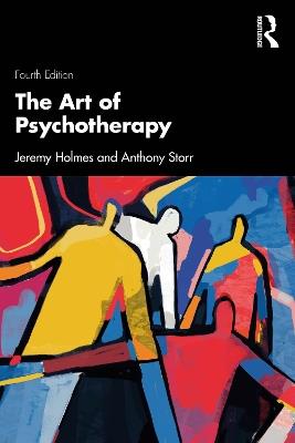 The Art of Psychotherapy - Jeremy Holmes,Anthony Storr - cover