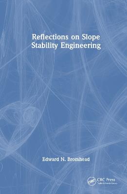 Reflections on Slope Stability Engineering - Edward N. Bromhead - cover