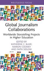 Global Journalism Collaborations: Worldwide Storytelling Projects in Higher Education