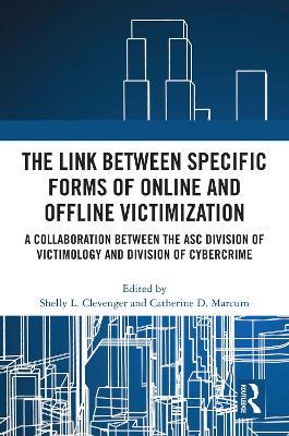 The Link between Specific Forms of Online and Offline Victimization: A Collaboration Between the ASC Division of Victimology and Division of Cybercrime - cover