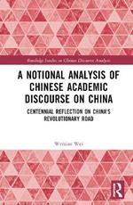 A Notional Analysis of Chinese Academic Discourse on China: Centennial Reflection on China’s Revolutionary Road