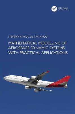 Mathematical Modelling of Aerospace Dynamic Systems with Practical Applications - Jitendra R. Raol,V.P.S. Naidu - cover