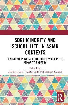SOGI Minority and School Life in Asian Contexts: Beyond Bullying and Conflict Toward Inter-Minority Empathy - cover