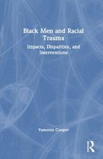 Black Men and Racial Trauma: Impacts, Disparities, and Interventions