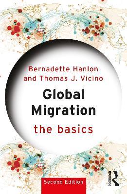 Global Migration: The Basics - Bernadette Hanlon,Thomas J. Vicino - cover