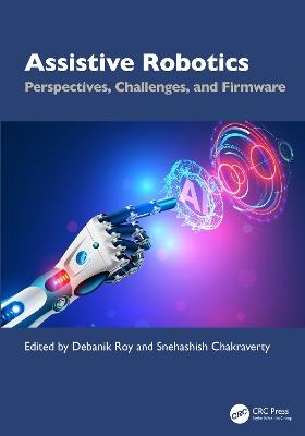 Assistive Robotics: Perspectives, Challenges, and Firmware - cover