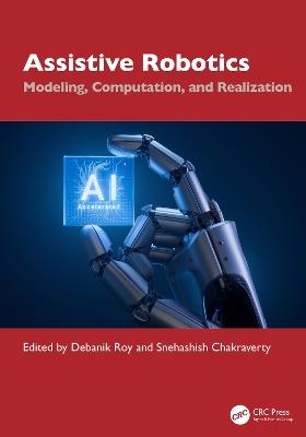 Assistive Robotics: Modeling, Computation, and Realization - cover