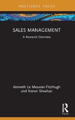 Sales Management: A Research Overview - Kenneth Le Meunier-FitzHugh,Kieran Sheahan - cover
