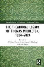 The Theatrical Legacy of Thomas Middleton, 1624–2024