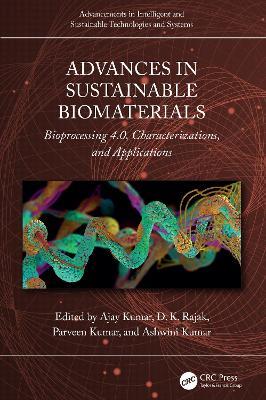 Advances in Sustainable Biomaterials: Bioprocessing 4.0, Characterizations, and Applications - cover