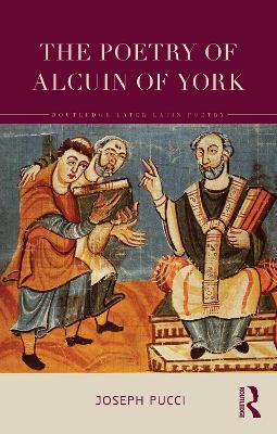 The Poetry of Alcuin of York: A Translation with Introduction and Commentary - Joseph Pucci - cover