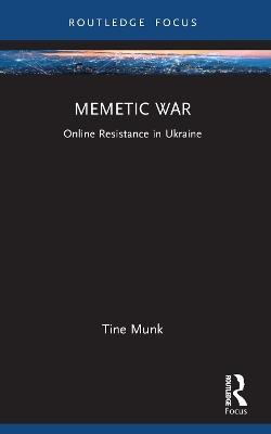 Memetic War: Online Resistance in Ukraine - Tine Munk - cover