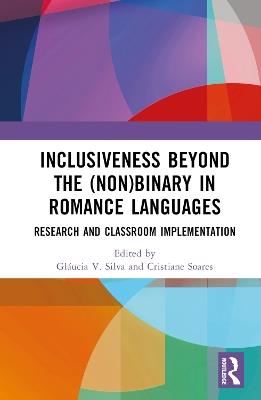 Inclusiveness Beyond the (Non)binary in Romance Languages: Research and Classroom Implementation - cover