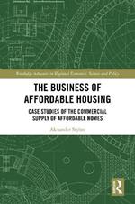 The Business of Affordable Housing: Case Studies of the Commercial Supply of Affordable Homes