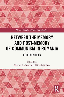 Between the Memory and Post-Memory of Communism in Romania: Fluid Memories - cover