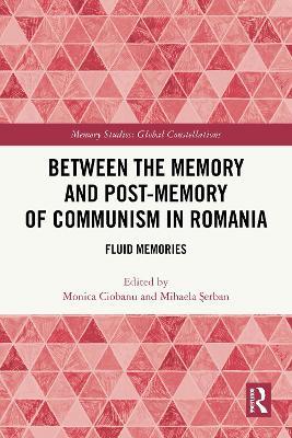 Between the Memory and Post-Memory of Communism in Romania: Fluid Memories - cover