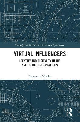 Virtual Influencers: Identity and Digitality in the Age of Multiple Realities - Esperanza Miyake - cover