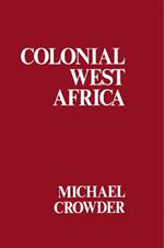 Colonial West Africa: Collected Essays
