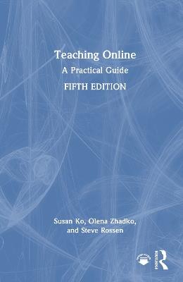 Teaching Online: A Practical Guide - Susan Ko,Olena Zhadko,Steve Rossen - cover