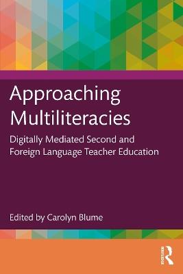 Approaching Multiliteracies: Digitally Mediated Second and Foreign Language Teacher Education - cover