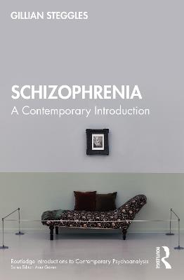 Schizophrenia: A Contemporary Introduction - Gillian Steggles - cover