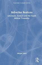 Refractive Realisms: Literature, Culture and the South African Township