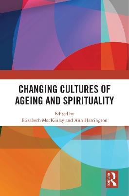 Changing Cultures of Ageing and Spirituality - cover