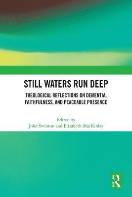 Still Waters Run Deep: Theological Reflections on Dementia, Faithfulness, and Peaceable Presence - cover