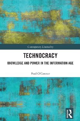 Technocracy: Knowledge and Power in the Information Age - Paul O'Connor - cover