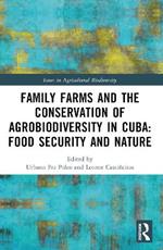 Family Farms and the Conservation of Agrobiodiversity in Cuba: Food Security and Nature