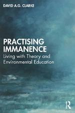Practising Immanence: Living with Theory and Environmental Education