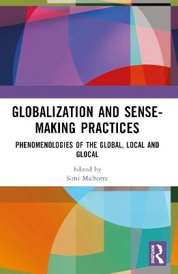 Globalization and Sense-Making Practices: Phenomenologies of the Global, Local and Glocal - cover