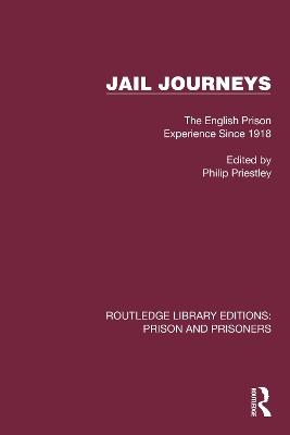 Jail Journeys: The English Prison Experience Since 1918 - Philip Priestley - cover