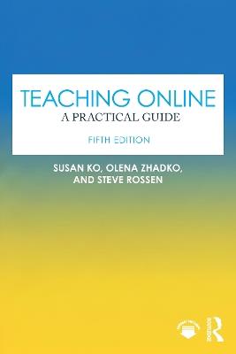 Teaching Online: A Practical Guide - Susan Ko,Olena Zhadko,Steve Rossen - cover