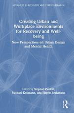 Creating Urban and Workplace Environments for Recovery and Well-being: New Perspectives on Urban Design and Mental Health
