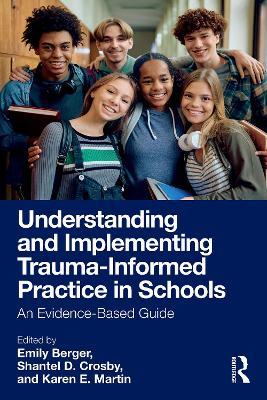 Understanding and Implementing Trauma-Informed Practice in Schools: An Evidence-Based Guide - cover