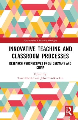 Innovative Teaching and Classroom Processes: Research Perspectives from Germany and China - cover