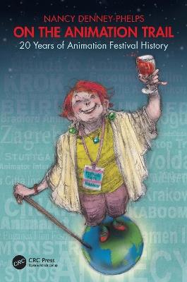 On the Animation Trail: 20 Years of Animation Festival History - Nancy Denney-Phelps - cover