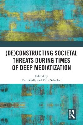 (De)constructing Societal Threats During Times of Deep Mediatization - cover