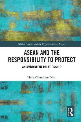 ASEAN and the Responsibility to Protect: An Ambivalent Relationship - Thida Chanthima Neth - cover
