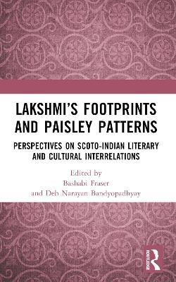 Lakshmi’s Footprints and Paisley Patterns: Perspectives on Scoto-Indian Literary and Cultural Interrelations - cover