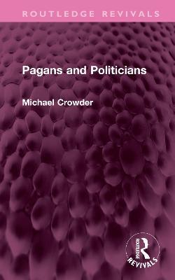 Pagans and Politicians - Michael Crowder - cover