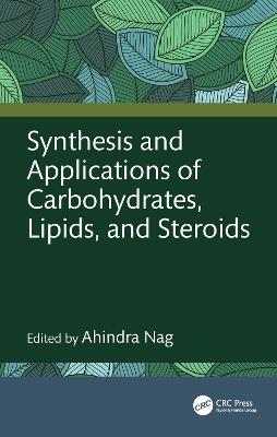 Synthesis and Applications of Carbohydrates, Lipids, and Steroids - cover
