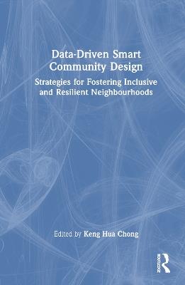 Data-Driven Smart Community Design: Strategies for Fostering Inclusive and Resilient Neighbourhoods - cover