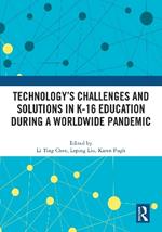 Technology’s Challenges and Solutions in K-16 Education during a Worldwide Pandemic