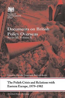 The Polish Crisis and Relations with Eastern Europe, 1979-1982: Documents on British Policy Overseas, Series III, Volume X - cover