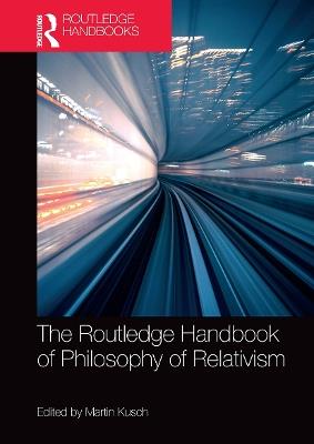 The Routledge Handbook of Philosophy of Relativism - cover