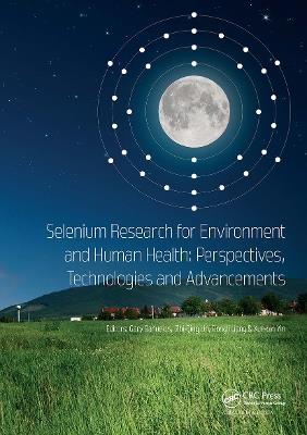 Selenium Research for Environment and Human Health: Perspectives, Technologies and Advancements: Proceedings of the 6th International Conference on Selenium in the Environment and Human Health (ICSEHH 2019), October 27-30, 2019, Yangling, Xi'an, China - cover