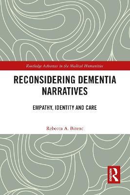 Reconsidering Dementia Narratives: Empathy, Identity and Care - Rebecca Bitenc - cover